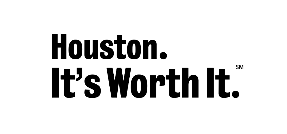 Houston. It's Worth It. – Unofficial Slogan for the City of Houston